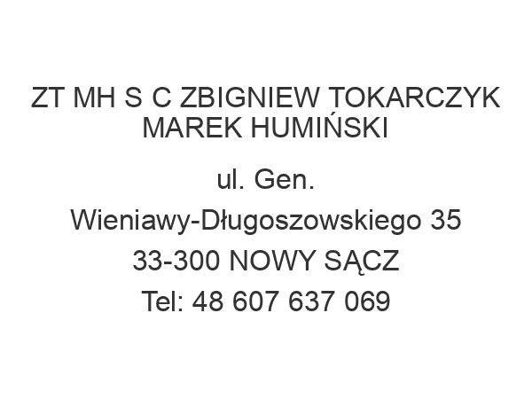 ZT MH S C ZBIGNIEW TOKARCZYK MAREK HUMIŃSKI ul. Gen. Wieniawy-Długoszowskiego 35 