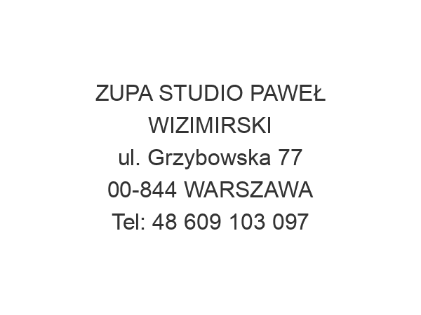 ZUPA STUDIO PAWEŁ WIZIMIRSKI ul. Grzybowska 77 