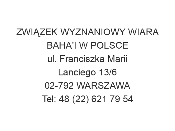 ZWIĄZEK WYZNANIOWY WIARA BAHA'I W POLSCE ul. Franciszka Marii Lanciego 13/6 