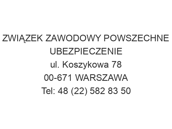 ZWIĄZEK ZAWODOWY POWSZECHNE UBEZPIECZENIE ul. Koszykowa 78 