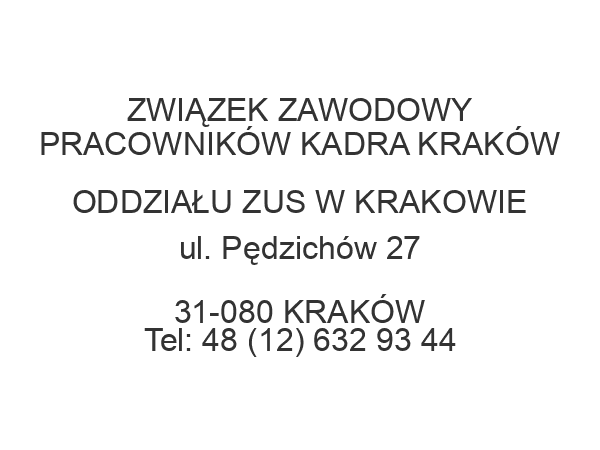 ZWIĄZEK ZAWODOWY PRACOWNIKÓW KADRA KRAKÓW ODDZIAŁU ZUS W KRAKOWIE ul. Pędzichów 27 